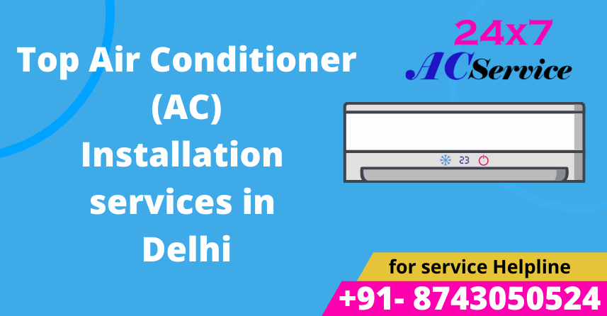 You are currently viewing Top Air Conditioner (AC) Installation services in Delhi