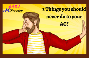 Read more about the article 3 Things you should never do to your AC?